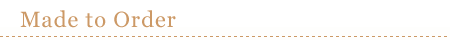 Made to Oder