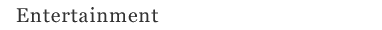 Entertainment